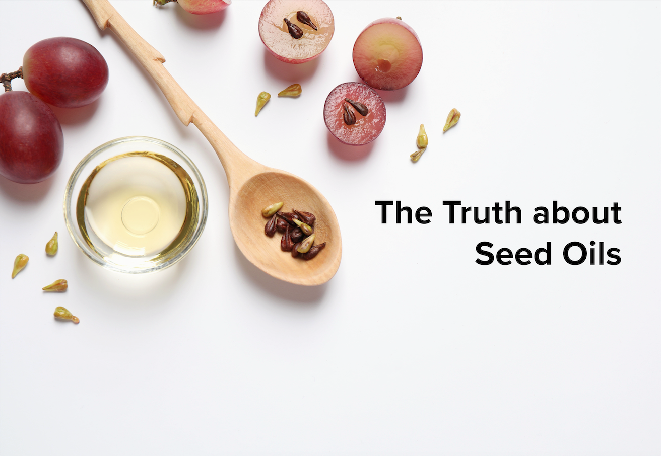 The Truth about Seed Oils